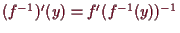 \bgroup\color{demo}$ (f^{-1})'(y)=f'(f^{-1}(y))^{-1}$\egroup
