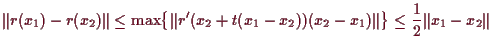 \bgroup\color{demo}$\displaystyle \Vert r(x_1)-r(x_2)\Vert \leq \max\bigl\{\Vert r'(x_2+t(x_1-x_2))(x_2-x_1)\Vert\bigr\}
\leq \frac12\Vert x_1-x_2\Vert
$\egroup