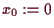\bgroup\color{demo}$ x_0:=0$\egroup