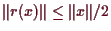 \bgroup\color{demo}$ \Vert r(x)\Vert\leq \Vert x\Vert/2$\egroup