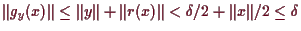 \bgroup\color{demo}$ \Vert g_y(x)\Vert\leq \Vert y\Vert+\Vert r(x)\Vert< \delta /2 + \Vert x\Vert/2\leq \delta $\egroup