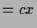 $\displaystyle = cx$