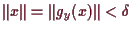 \bgroup\color{demo}$ \Vert x\Vert=\Vert g_y(x)\Vert<\delta $\egroup