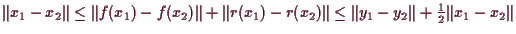 \bgroup\color{demo}$ \Vert x_1-x_2\Vert \leq \Vert f(x_1)-f(x_2)\Vert + \Vert r(x_1)-r(x_2)\Vert
\leq \Vert y_1-y_2 \Vert + \frac12\Vert x_1-x_2\Vert$\egroup