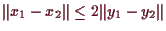 \bgroup\color{demo}$ \Vert x_1-x_2\Vert \leq 2 \Vert y_1-y_2\Vert$\egroup