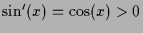 $ \sin'(x)=\cos(x)>0$