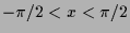 $ -\pi/2<x<\pi/2$