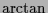 $ \arctan$