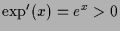 $ \exp'(x)=e^x>0$