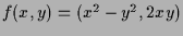 $ f(x,y)=(x^2-y^2,2xy)$
