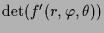 $\displaystyle \det(f'(r,\varphi ,\theta))$