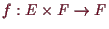 \bgroup\color{demo}$ f:E\times F\to F$\egroup
