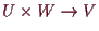 \bgroup\color{demo}$ U\times W\to V$\egroup