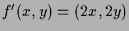 $ f'(x,y)=(2x,2y)$