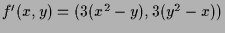 $ f'(x,y)=(3(x^2-y),3(y^2-x))$