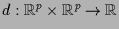 $ d:\mathbb{R}^p\times \mathbb{R}^p\to\mathbb{R}$