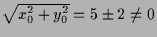$ \sqrt{x_0^2+y_0^2}=5\pm2\ne 0$