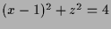 $ (x-1)^2+z^2=4$