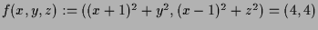 $ f(x,y,z):=((x+1)^2+y^2,(x-1)^2+z^2)=(4,4)$