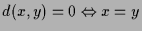 $ d(x,y)=0\Leftrightarrow x=y$