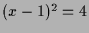 $ (x-1)^2=4$
