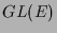 $ GL(E)$