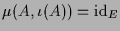 $ \mu(A,\iota (A))=\operatorname{id}_E$