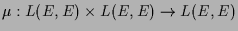 $ \mu:L(E,E)\times L(E,E)\to L(E,E)$
