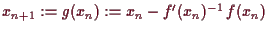 \bgroup\color{demo}$ x_{n+1}:=g(x_n):=x_n-f'(x_n)^{-1}\,f(x_n)$\egroup