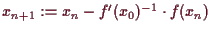 \bgroup\color{demo}$ x_{n+1}:=x_n-f'(x_0)^{-1}\cdot f(x_n)$\egroup