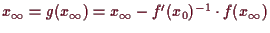 \bgroup\color{demo}$ x_{\infty}=g(x_{\infty})=x_{\infty}-f'(x_0)^{-1}\cdot f(x_{\infty})$\egroup