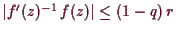 \bgroup\color{demo}$ \vert f'(z)^{-1}\, f(z)\vert\leq (1-q)\,r$\egroup