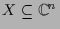 $ X\subseteq \mathbb{C}^n$