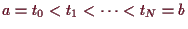 \bgroup\color{demo}$ a=t_0<t_1<\dots<t_N=b$\egroup