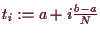 \bgroup\color{demo}$ t_i:=a+i\frac{b-a}{N}$\egroup