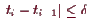 \bgroup\color{demo}$ \vert t_i-t_{i-1}\vert\leq \delta $\egroup