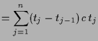 $\displaystyle =\sum_{j=1}^n (t_j-t_{j-1})\,c\,t_{j}$