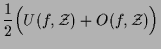 $\displaystyle \frac12\Bigl(U(f,\mathcal{Z})+O(f,\mathcal{Z})\Bigr)$