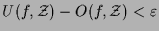 $ U(f,\mathcal{Z})-O(f,\mathcal{Z})<\varepsilon $