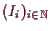 \bgroup\color{demo}$ (I_i)_{i\in\mathbb{N}}$\egroup