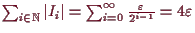 \bgroup\color{demo}$ \sum_{i\in \mathbb{N}}\vert I_i\vert=
\sum_{i=0}^{\infty}\frac{\varepsilon }{2^{i-1}}=4\varepsilon $\egroup