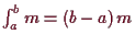 \bgroup\color{demo}$ \int_a^b m=(b-a)\,m$\egroup