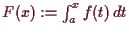 \bgroup\color{demo}$ F(x):=\int_a^x f(t)\,dt$\egroup