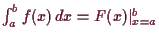 \bgroup\color{demo}$ \int_a^b f(x)\,dx=F(x)\vert _{x=a}^b$\egroup