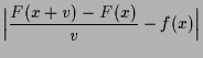 $\displaystyle \Bigl\vert\frac{F(x+v)-F(x)}{v}-f(x)\Bigr\vert$