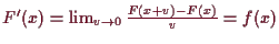 \bgroup\color{demo}$ F'(x)=\lim_{v\to 0}\frac{F(x+v)-F(x)}{v}=f(x)$\egroup