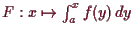 \bgroup\color{demo}$ F:x\mapsto \int_a^x f(y)\,dy$\egroup