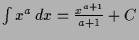 $ \int x^a\,dx =\frac{x^{a+1}}{a+1}+C$