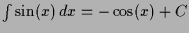 $ \int \sin(x)\,dx =-\cos(x)+C$