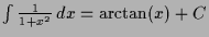 $ \int \frac1{1+x^2}\,dx =\arctan(x)+C$